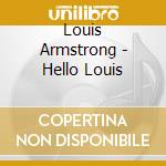 Louis Armstrong - Hello Louis cd musicale di ARMSTRONG LOUIS