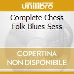 Complete Chess Folk Blues Sess cd