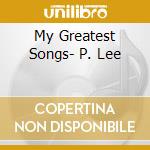 My Greatest Songs- P. Lee cd musicale di LEE PEGGY