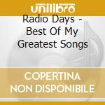 Radio Days - Best Of My Greatest Songs cd