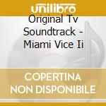 Original Tv Soundtrack - Miami Vice Ii cd