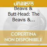 Beavis & Butt-Head: The Beavis & Butthead Experience cd