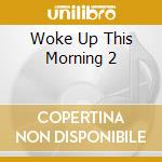 Woke Up This Morning 2 cd