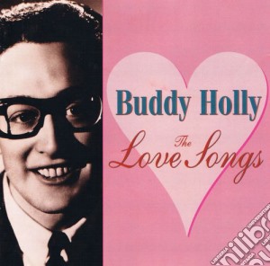 Buddy Holly - The Love Songs cd musicale di HOLLY BUDDY