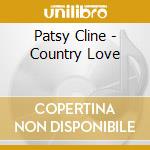 Patsy Cline - Country Love cd musicale di Patsy Cline