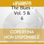 The Blues - Vol. 5 & 6 cd