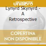 Lynyrd Skynyrd - A Retrospective cd musicale di Skynyrd Lynyrd
