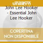 John Lee Hooker - Essential John Lee Hooker cd