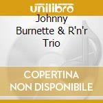 Johnny Burnette & R'n'r Trio cd