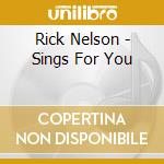 Rick Nelson - Sings For You cd musicale di NELSON RICK