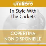 In Style With The Crickets cd musicale di CRICKETS THE