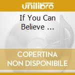 If You Can Believe ... cd musicale di MAMAS & PAPAS