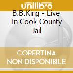 B.B.King - Live In Cook County Jail cd
