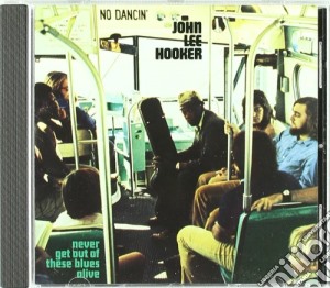 John Lee Hooker - Never Get Out Of These Blues A cd musicale di HOOKER JOHN LEE