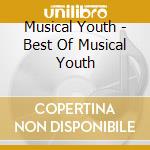 Musical Youth - Best Of Musical Youth cd musicale di MUSICAL YOUTH