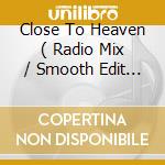 Close To Heaven ( Radio Mix / Smooth Edit / Enlightenment / Extended Version ) cd