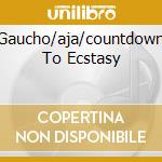 Gaucho/aja/countdown To Ecstasy cd