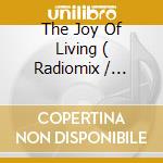 The Joy Of Living ( Radiomix / Little Ba Bas Mix / Red City Vocal Mix ) / World Of Form ( Album Version ) cd