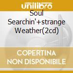 Soul Searchin'+strange Weather(2cd) cd musicale di FREY GLENN