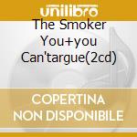 The Smoker You+you Can'targue(2cd) cd musicale di WALSH JOE