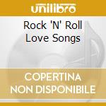 Rock 'N' Roll Love Songs cd