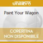 Paint Your Wagon cd