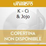 K - Ci & Jojo cd