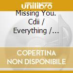 Missing You. Cdii / Everything / Don'T  Walk cd
