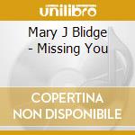 Mary J Blidge - Missing You cd musicale di Mary J Blidge