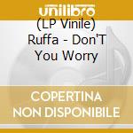 (LP Vinile) Ruffa - Don'T You Worry vinile