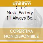 C + C Music Factory - I'll Always Be Around cd musicale di I'Ll Always Be Around ( The Jeep Mix