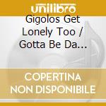 Gigolos Get Lonely Too / Gotta Be Da Bomb cd musicale di Terminal Video