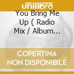 You Bring Me Up ( Radio Mix / Album Mix / Instrumental / Acapella / Bassappella ) cd musicale di Terminal Video