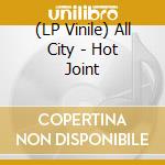 (LP Vinile) All City - Hot Joint vinile