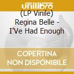 (LP Vinile) Regina Belle - I'Ve Had Enough lp vinile