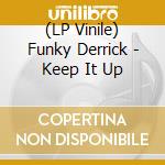 (LP Vinile) Funky Derrick - Keep It Up lp vinile