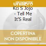 Kci S Jojo - Tell Me It'S Real cd