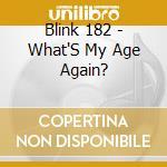 Blink 182 - What'S My Age Again?