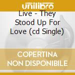 Live - They Stood Up For Love (cd Single) cd