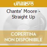 Chante' Moore - Straight Up cd musicale di MOORE CHANTE'