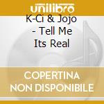 K-Ci & Jojo - Tell Me Its Real cd
