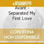 Avant - Separated My First Love cd