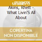 Akins, Rhett - What Livin'S All About cd