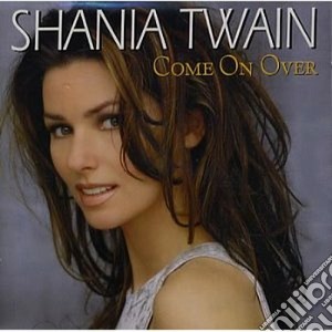 Shania Twain - Come On Over cd musicale di Shania Twain