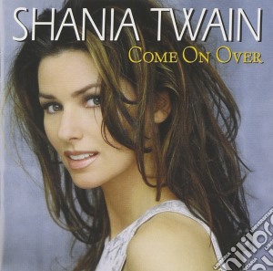 Shania Twain - Come On Over (International Version) cd musicale di Twain Shania