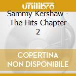 Sammy Kershaw - The Hits Chapter 2 cd