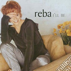 Reba Mcentire - I'Ll Be cd musicale di Reba Mcentire