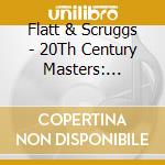 Flatt & Scruggs - 20Th Century Masters: Millennium Collection cd musicale di FLATT & SCRUGGS