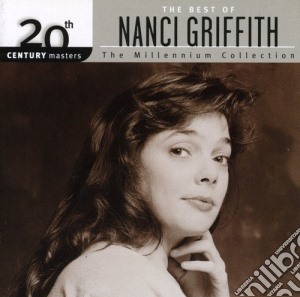 Nanci Griffith - 20Th Century Masters: Millennium Collection cd musicale di Nanci Griffith