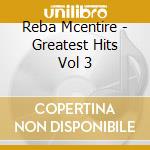 Reba Mcentire - Greatest Hits Vol 3